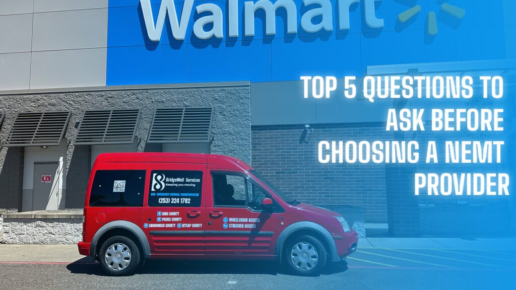 Top 5 Questions to Ask Before Choosing a NEMT Provider